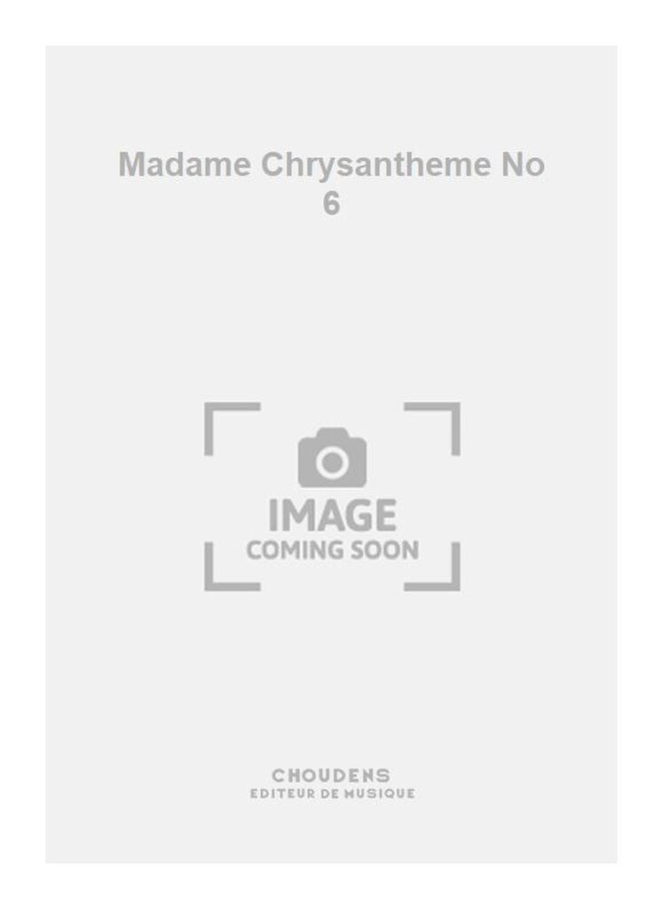 Madame Chrysantheme No 6